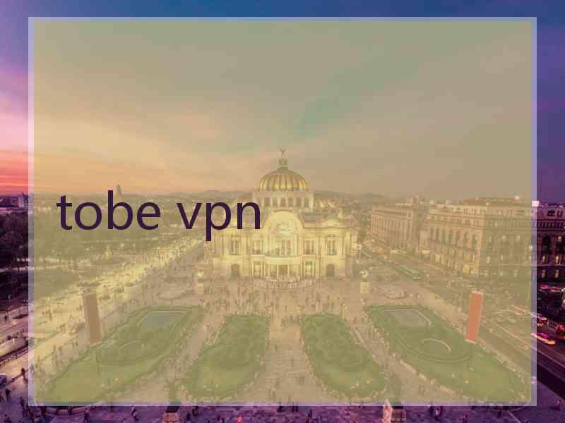 tobe vpn