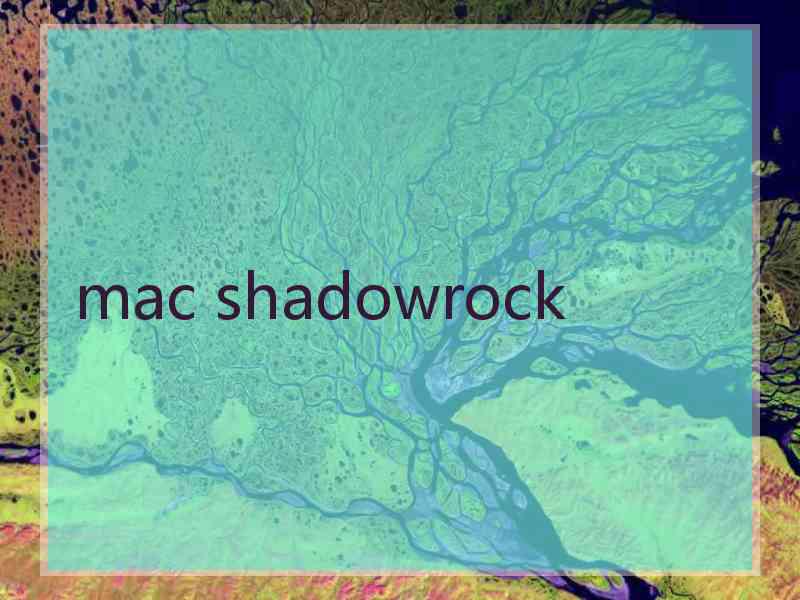 mac shadowrock