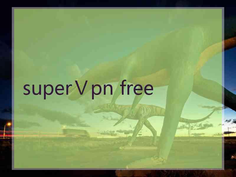 superⅤpn free